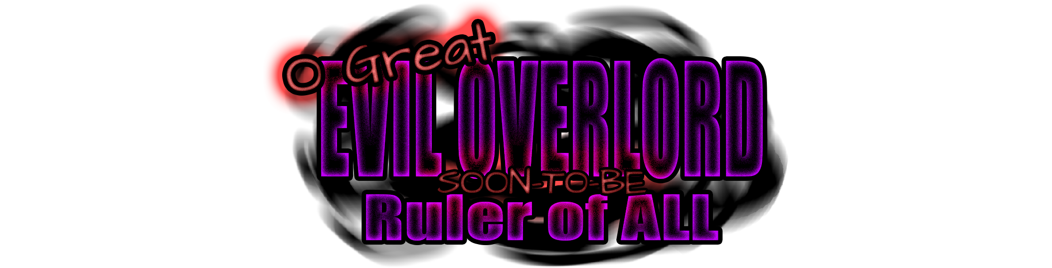Evil Overlord: Soon-to-be Ruler of All