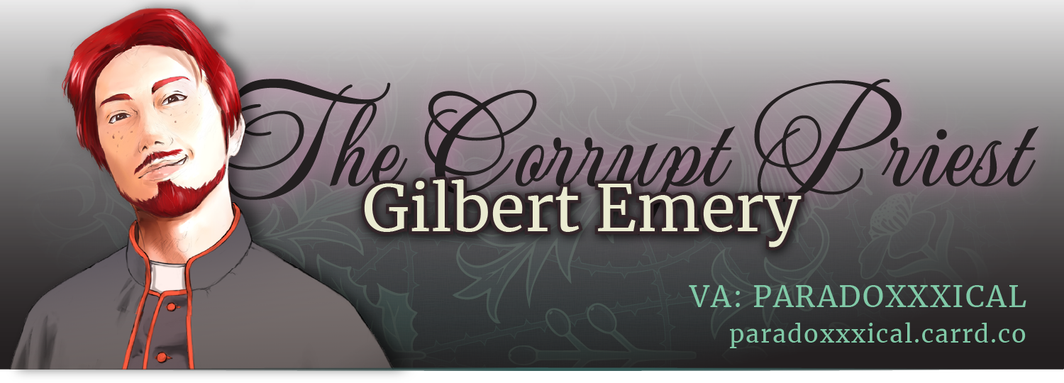 Gilbert Emery: The Corrupt Priest. Voiced by Paradoxxxical