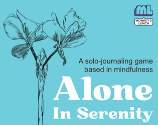 Alone In Serenity   - A solo-journalling game based in mindfulness 