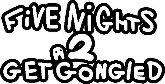 Five Nights 2 Get Gongled