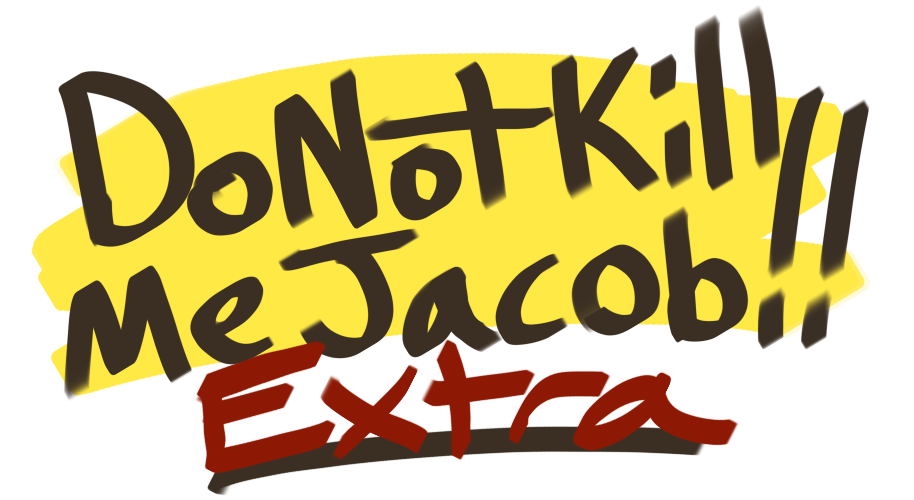 Do Not Kill Me Jacob!! Extra