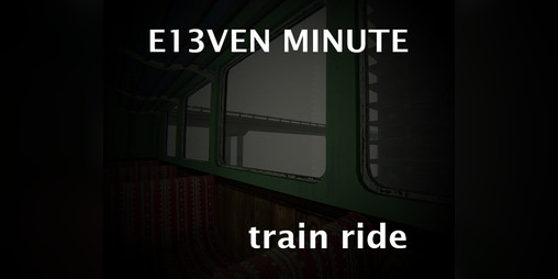 Cover image for E13VEN Minute train ride
