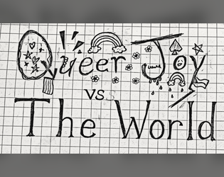 Queer Joy vs The World   - Overthrow your local fascists through the power of expressing yourself! 