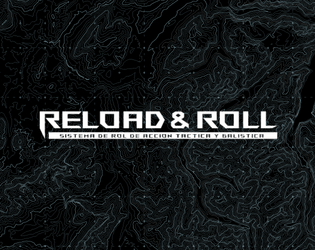 RELOAD & ROLL | SISTEMA DE ROL DE ACCIÓN BALÍSTICA  