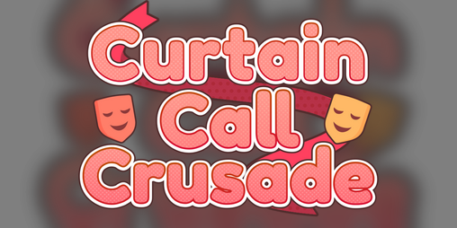 Cover image for Curtain Call Crusade (demo)