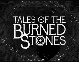 Tales of the Burned Stones   - Solo-friendly dark-fantasy RPG of journeying and dungeon delving 