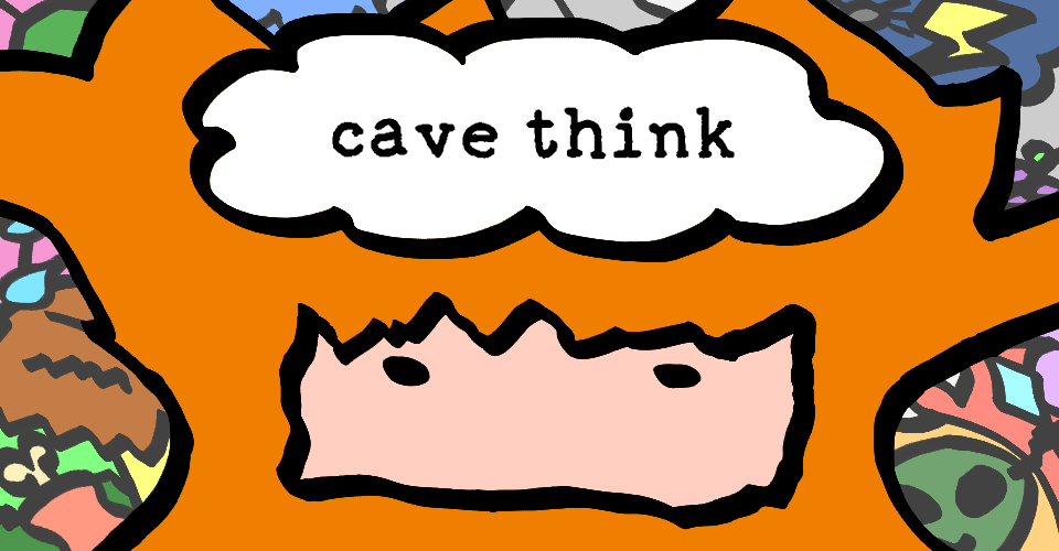 Cave Think