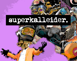 SUPERKALLEIDER   - A Mind-Altering TTRPG 
