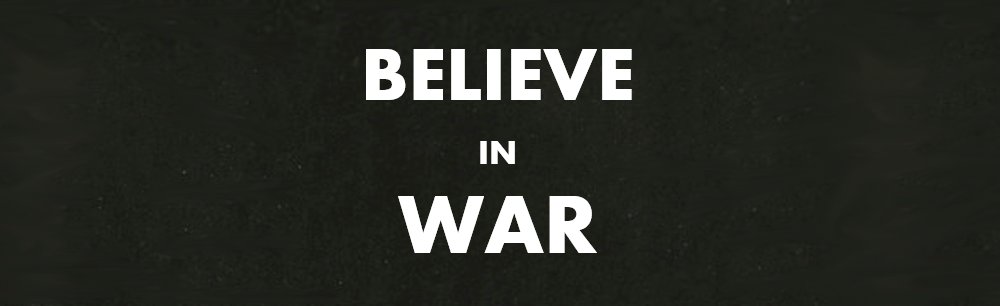 Believe in War - Work in Progress