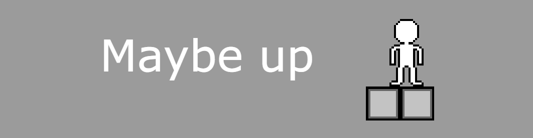 Maybe up