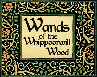 Wands of the Whippoorwill Wood   - A fairytale module for the Cairn adventure game 