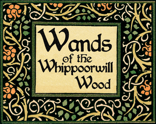 Wands of the Whippoorwill Wood  