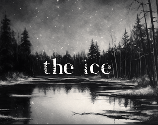 the ice: a tragic roleplaying game   - A tragic 2-player LARP about surviving the arctic wilderness. 60 minutes. 