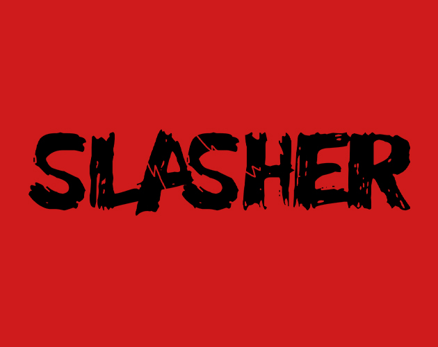 SLASHER by DunderGuy