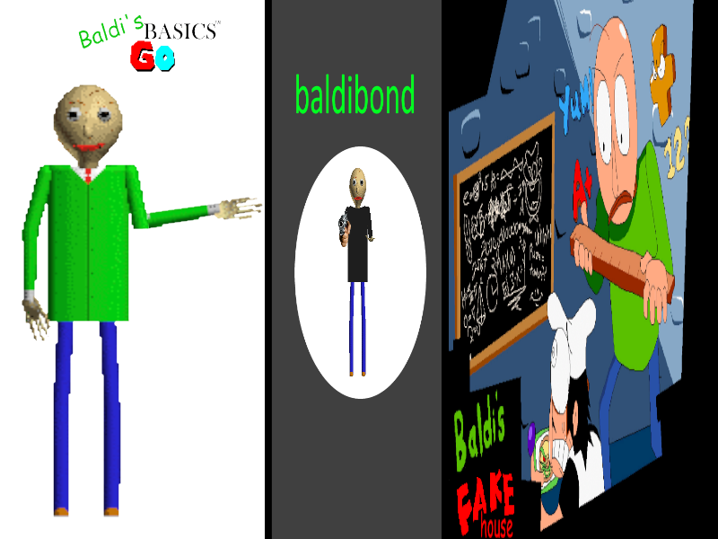 baldi's basics go and baldibond and baldi's fakehouse