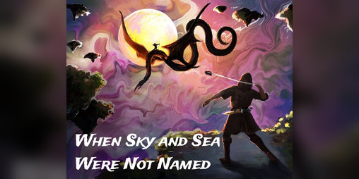 Cover image for When Sky and Sea Were Not Named