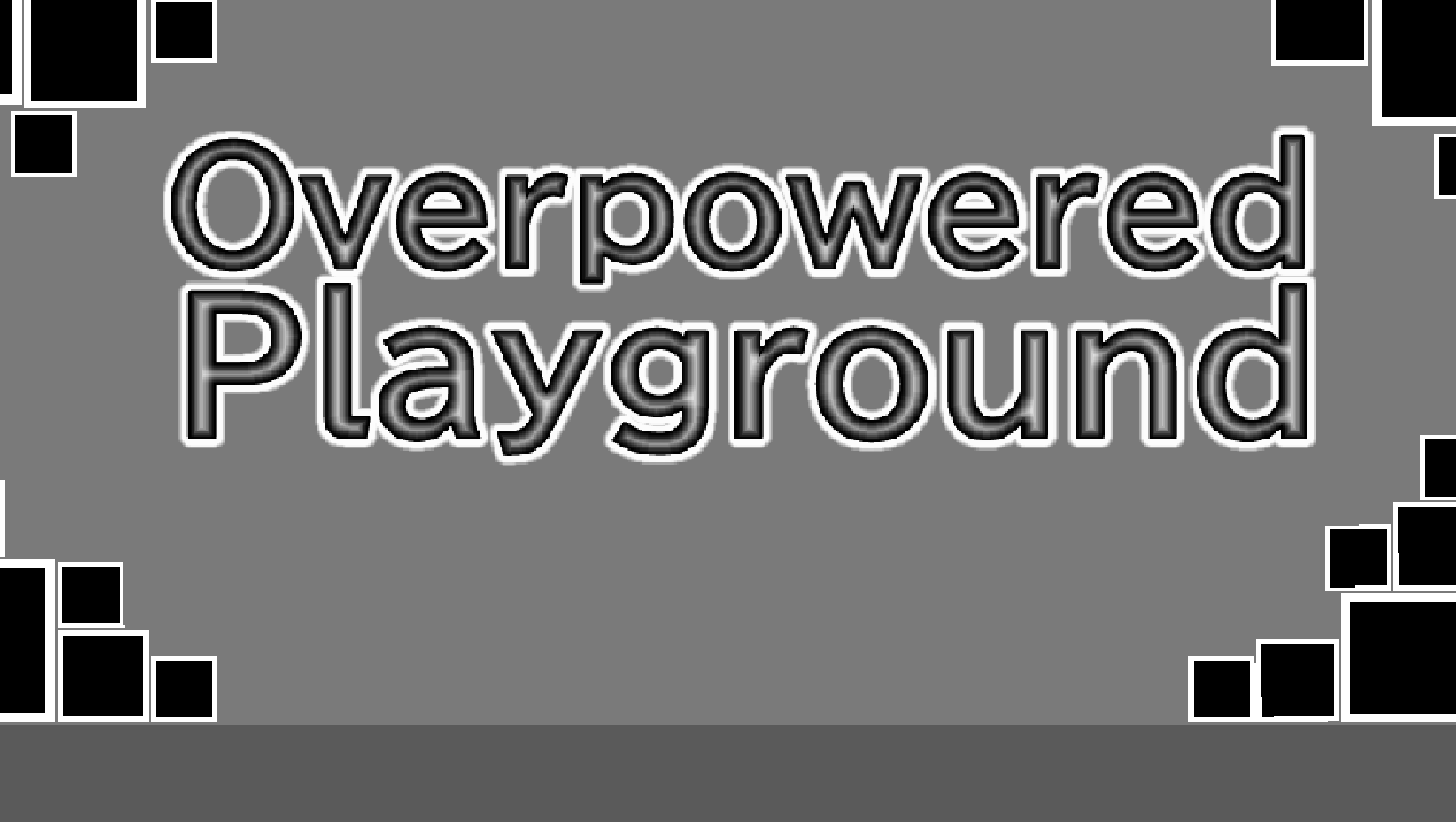 Overpowered Playground