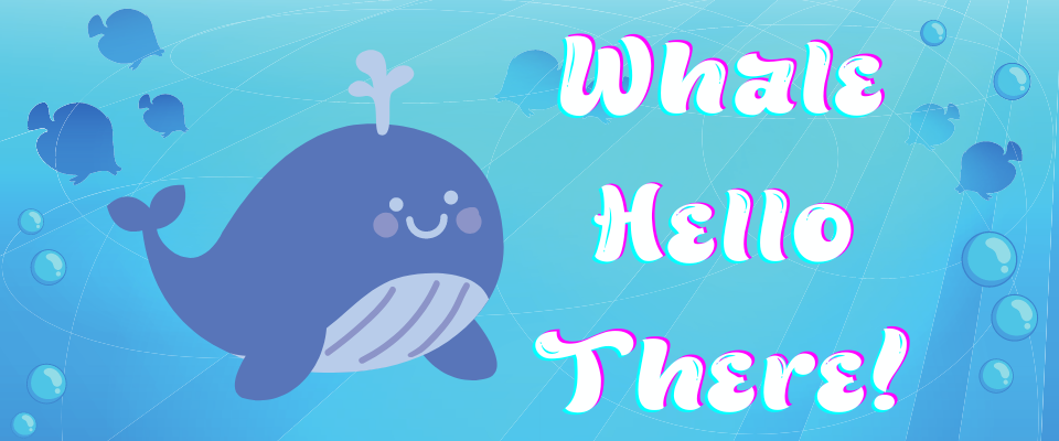 Whale Hello There!