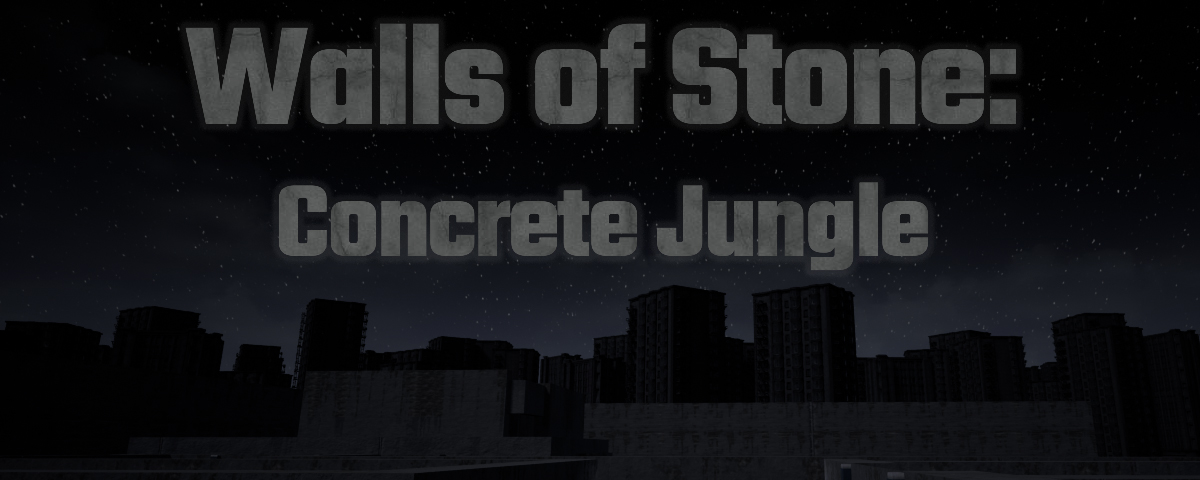 Walls of Stone: Concrete Jungle