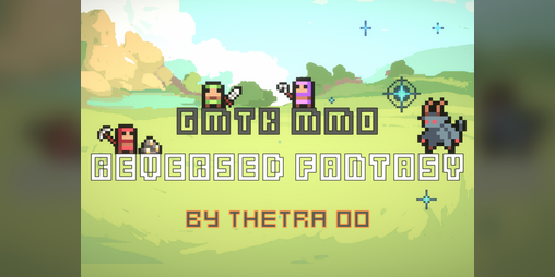 Cover image for [GameJam]GMTK MMO - Reversed Fantasy