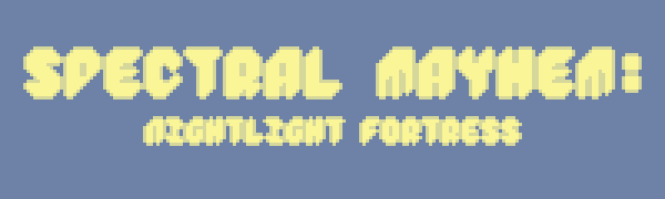 Spectral Mayhem - Nightlight Fortress