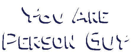 You Are Person Guy