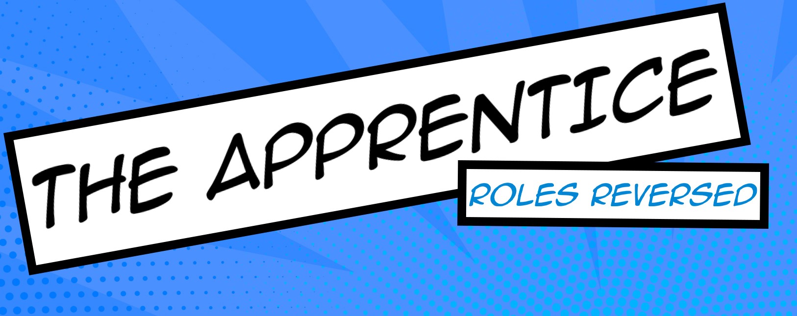 The Apprentice Roles Reversed