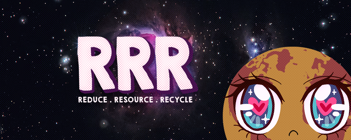 RRR: Reduce, Resource, Recycle