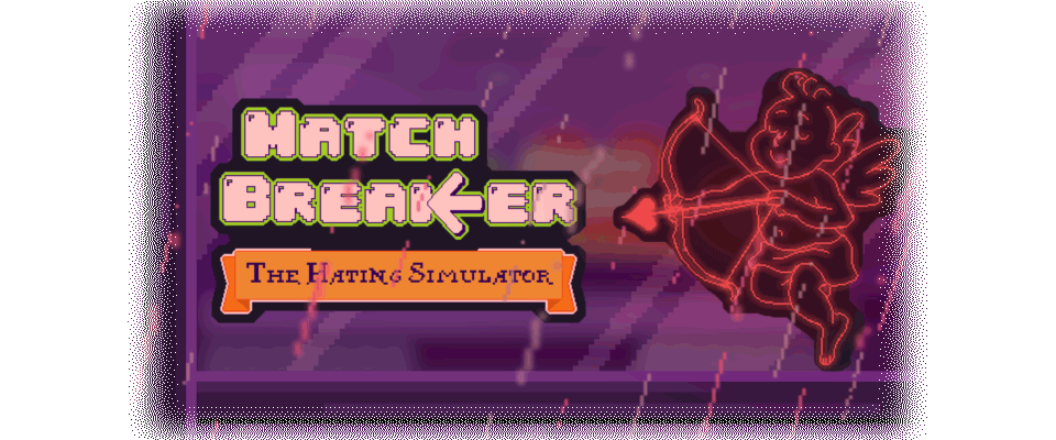 Match Breaker - The Hating Simulator