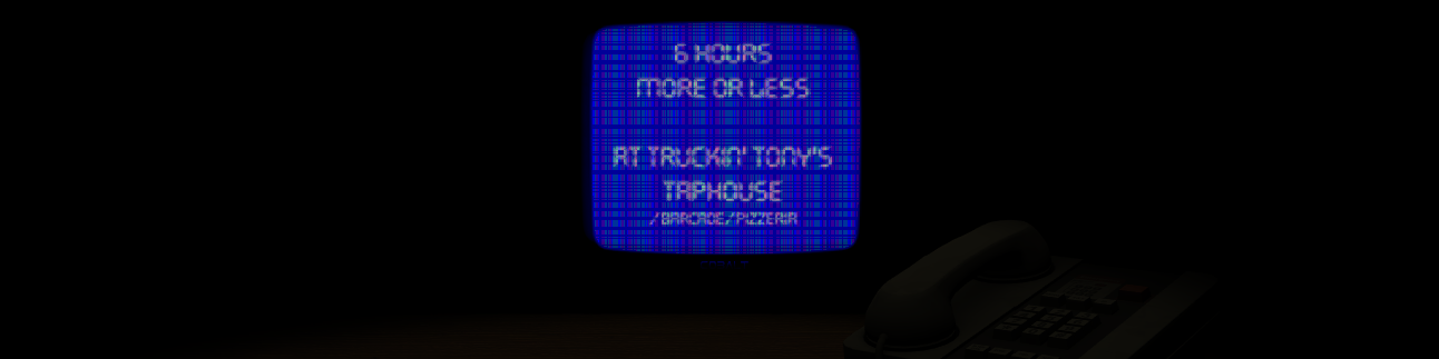 Six Hours, More or Less, At Truckin' Tony's Taphouse/Barcade/Pizzeria