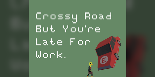 Cover image for Crossy Road But You're Late For Work