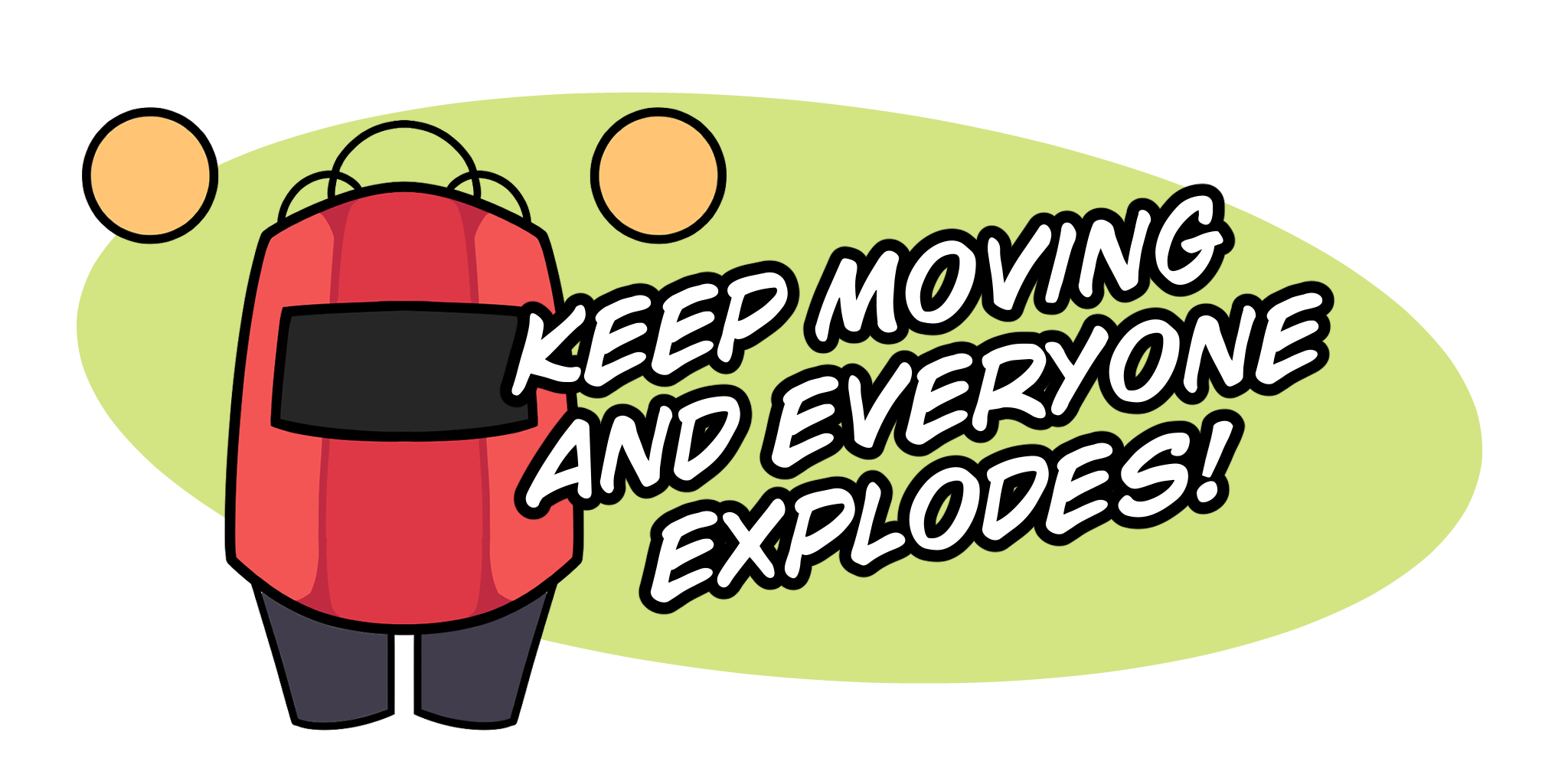 Keep Moving and Everyone Explodes