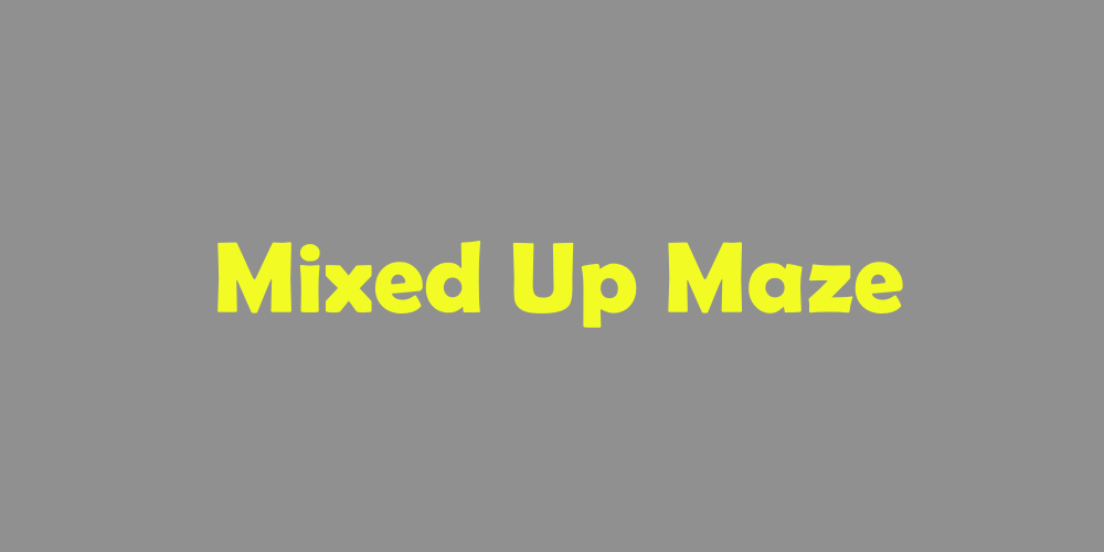 Mixed Up Maze