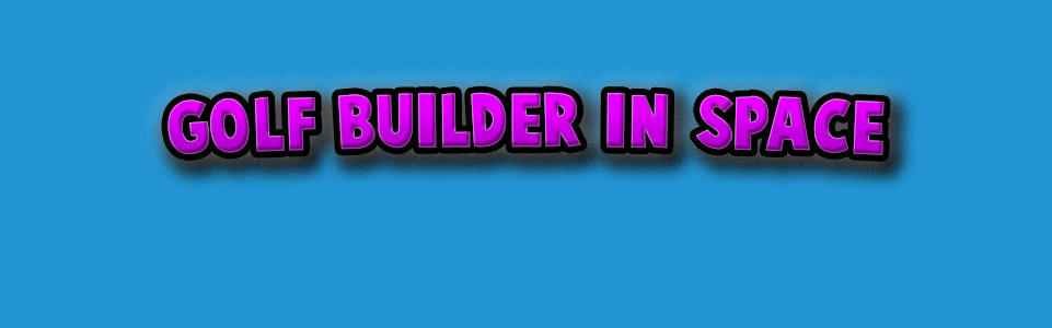 Golf Builder In Space