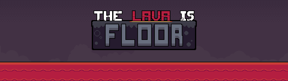 The Lava is Floor