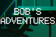 Bob's Adventures