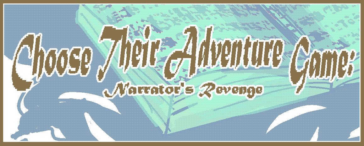 Choose Their Adventure Game: Narrator's Revenge