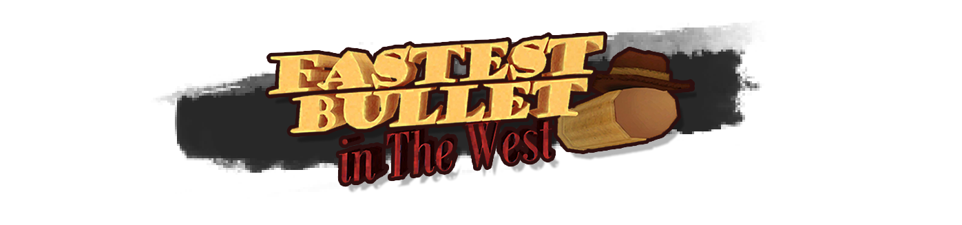 Fastest Bullet in The West