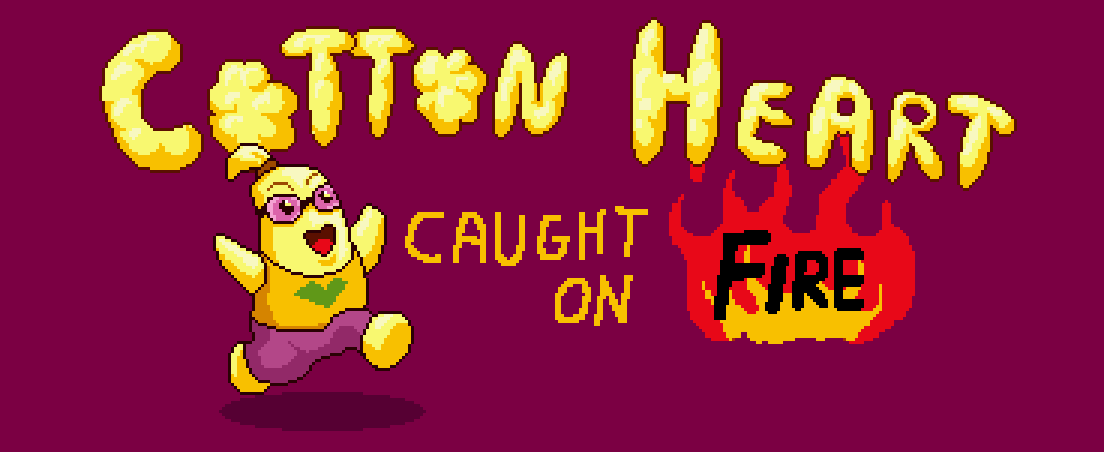 Cotton Heart, Caught On Fire