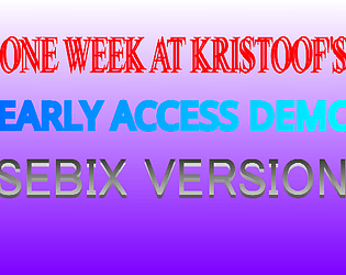 One Week At Kristoof's Early Access Demo: Sebix Ver