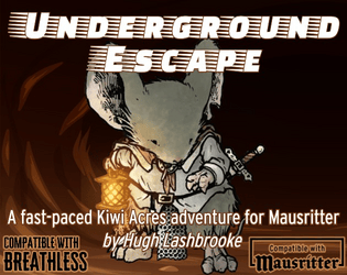 Underground Escape   - A fast-paced Kiwi Acres adventure for Mausritter 