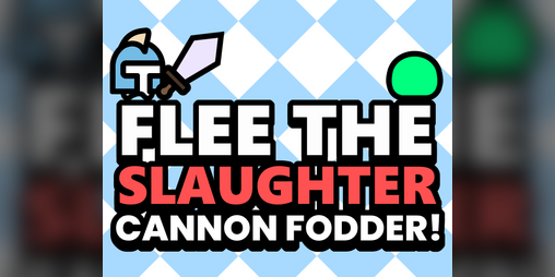 Cover image for Flee the Slaughter, Cannon Fodder!