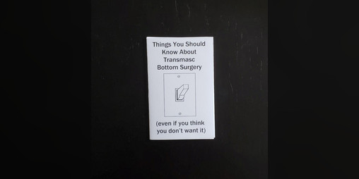 Cover image for Zine - Things You Should Know About Transmasc Bottom Surgery