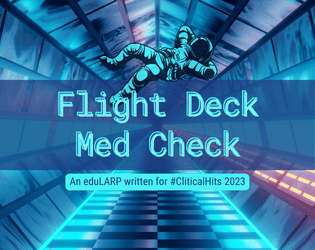 Flight Deck Med Check   - a mini EduLARP about medical self-advocacy (in space!) 