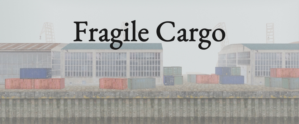 Fragile Cargo (Jam version)