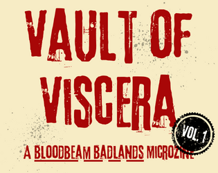 Vault of Viscera, Vol. 1   - A microzine of new bloodlines for Bloodbeam Badlands. 