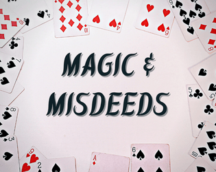 Magic & Misdeeds   - GM-less game about magicians who commit a wide range of crime 