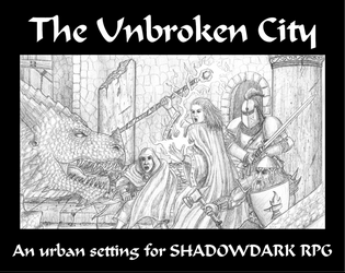 The Unbroken City   - Rise up and take back the city of Feligar from the invading army in this urban setting for the Shadowdark RPG 