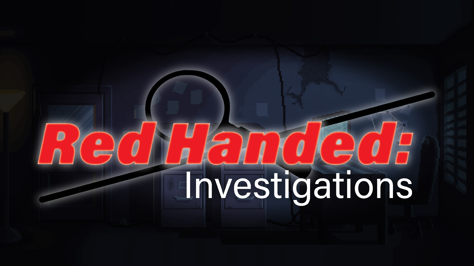RedHanded: Investigations