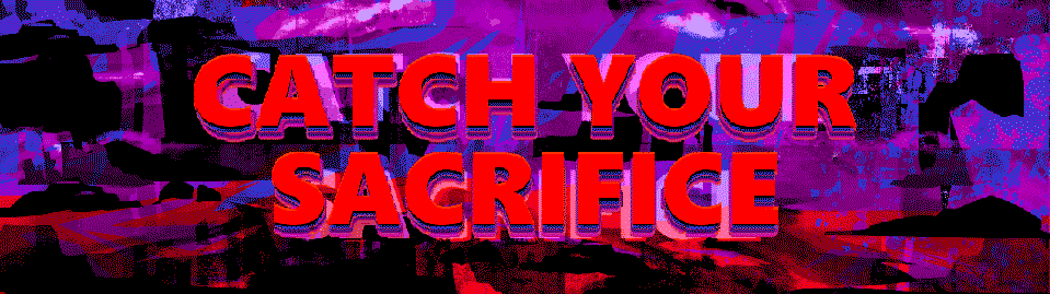 Catch Your Sacrifice